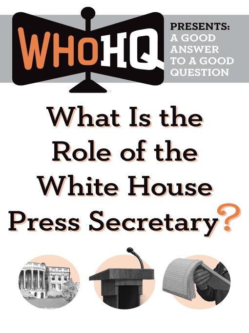 Title details for What Is the Role of the White House Press Secretary? by Who HQ - Available
